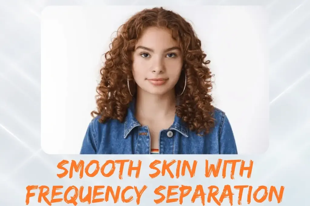 Smooth Skin with Frequency Separation