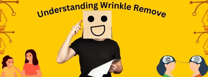 Understanding Wrinkle Remove