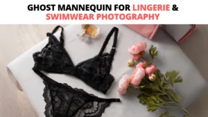 Ghost Mannequin for Lingerie & Swimwear Photography
