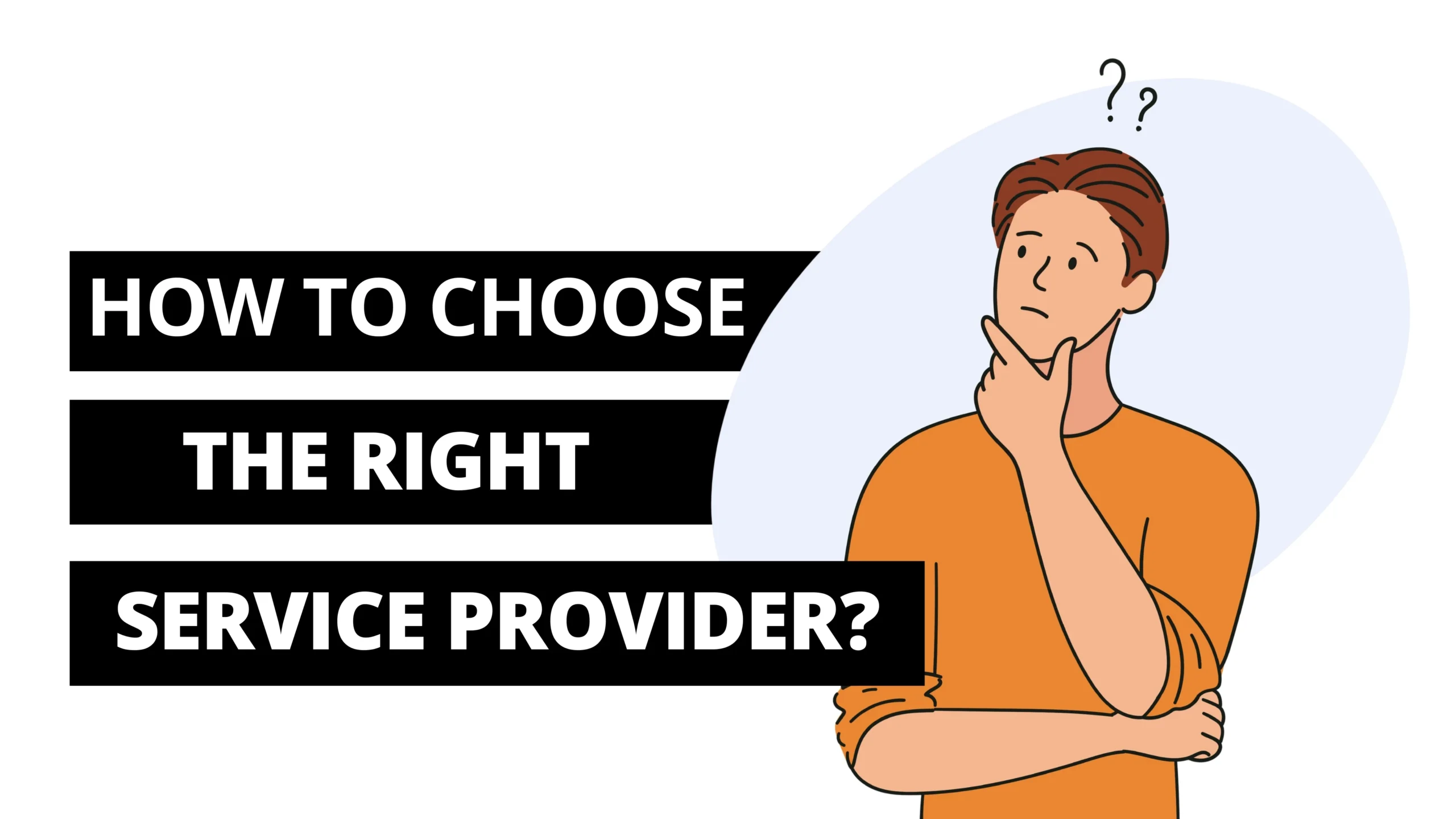 How to Choose the Right Service Provider?