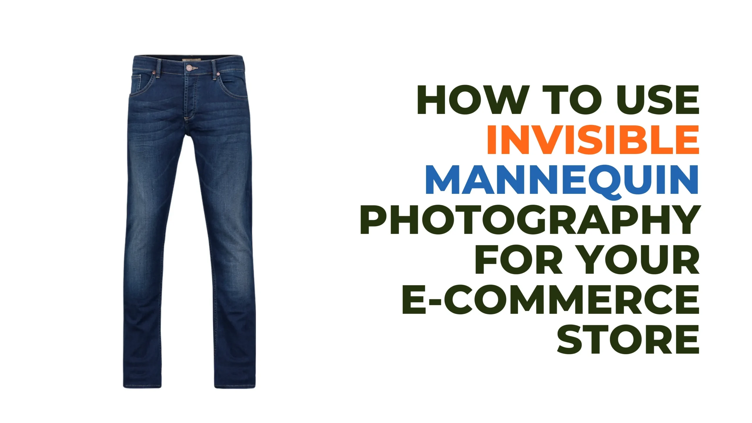 How to Use Invisible Mannequin Photography for Your E-Commerce Store