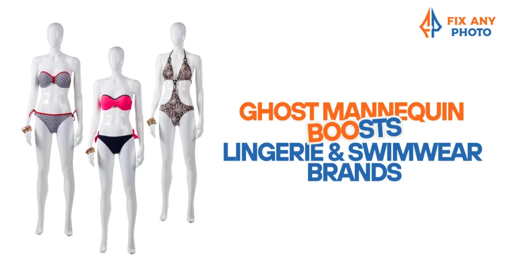 How Ghost Mannequin Elevates Lingerie & Swimwear Brands