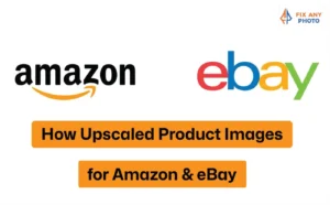 How Upscaled Product Images for Amazon & eBay Boost Sales