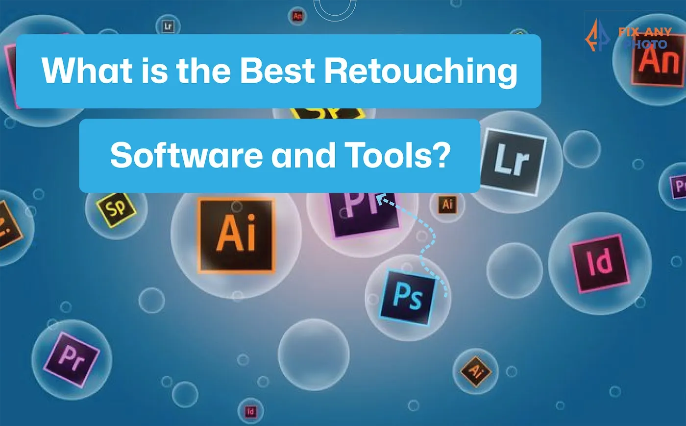 What is the Best High-End Retouching Software and Tools?