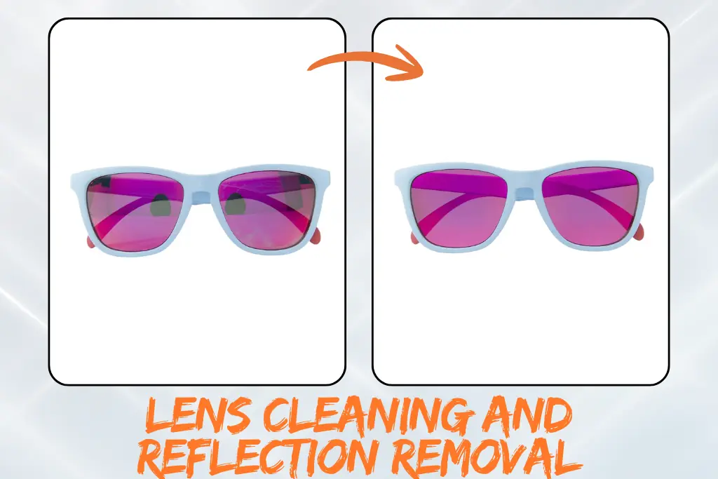 step-2 Lens Cleaning and Reflection Removal